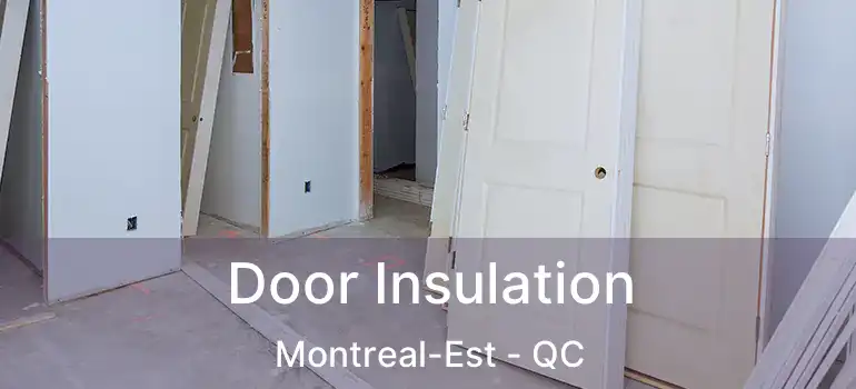 Door Insulation Montreal-Est - QC