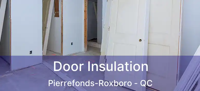  Door Insulation Pierrefonds-Roxboro - QC