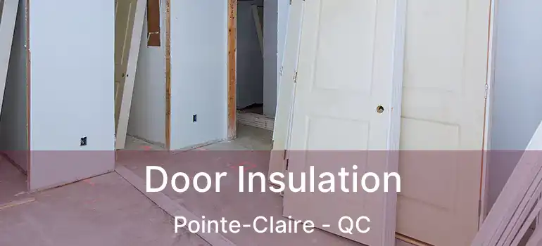  Door Insulation Pointe-Claire - QC