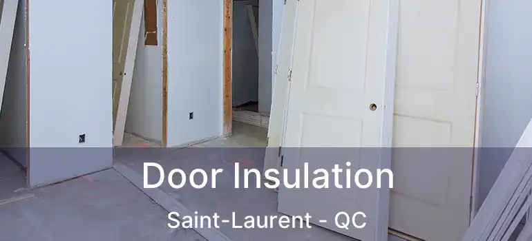  Door Insulation Saint-Laurent - QC