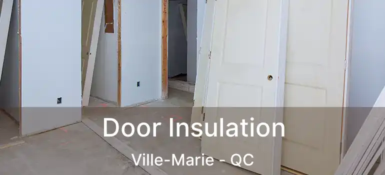  Door Insulation Ville-Marie - QC