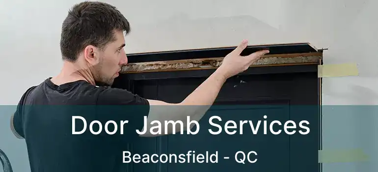  Door Jamb Services Beaconsfield - QC