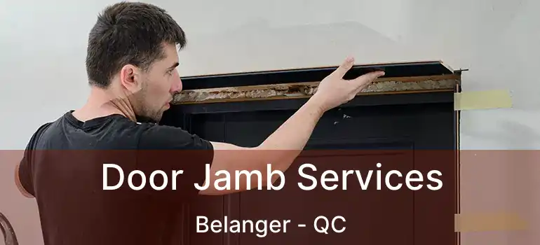  Door Jamb Services Belanger - QC
