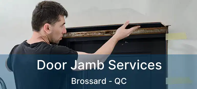 Door Jamb Services Brossard - QC