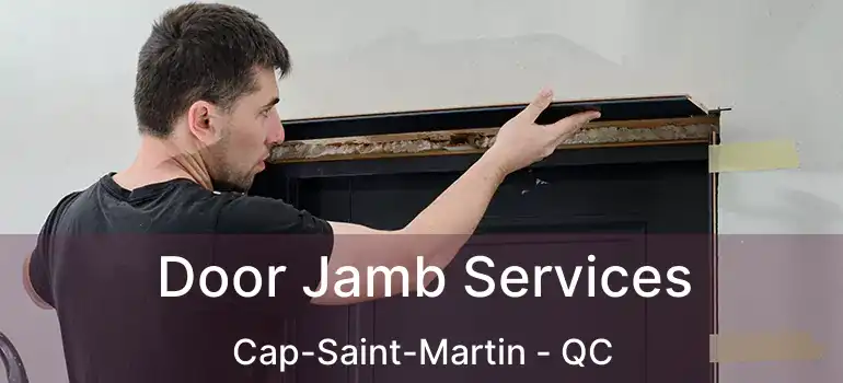  Door Jamb Services Cap-Saint-Martin - QC