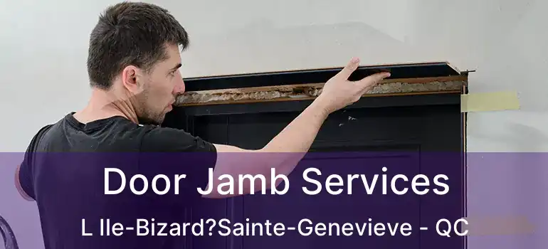  Door Jamb Services L Ile-Bizard?Sainte-Genevieve - QC