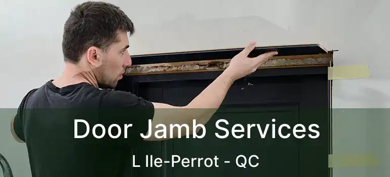  Door Jamb Services L Ile-Perrot - QC
