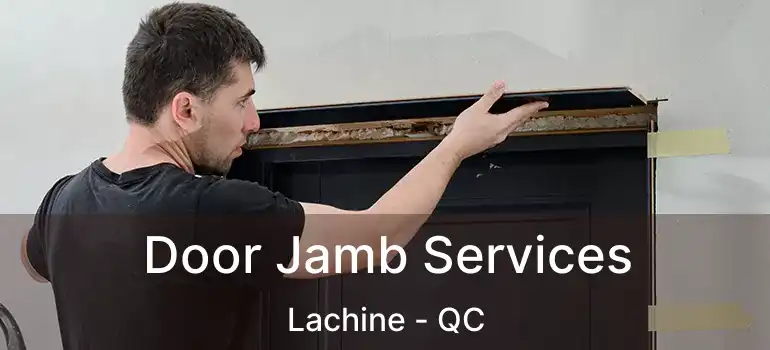  Door Jamb Services Lachine - QC