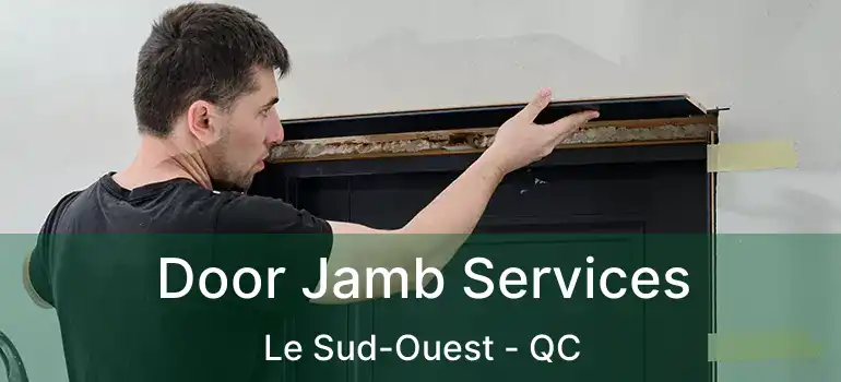  Door Jamb Services Le Sud-Ouest - QC