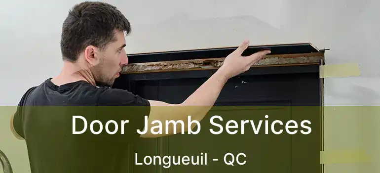  Door Jamb Services Longueuil - QC