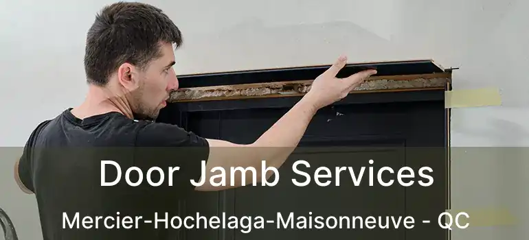  Door Jamb Services Mercier-Hochelaga-Maisonneuve - QC