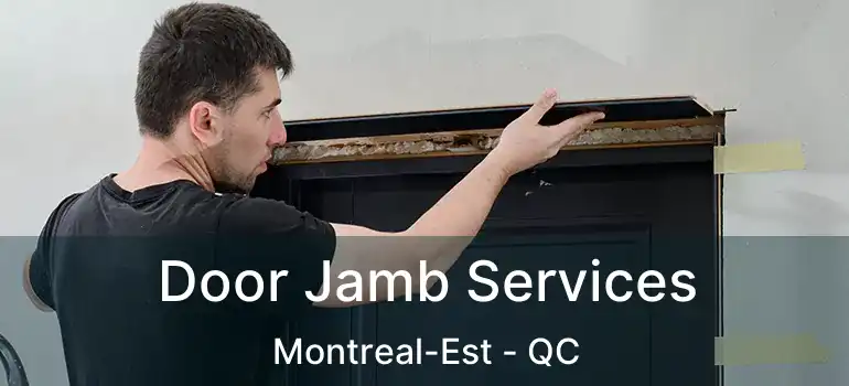  Door Jamb Services Montreal-Est - QC