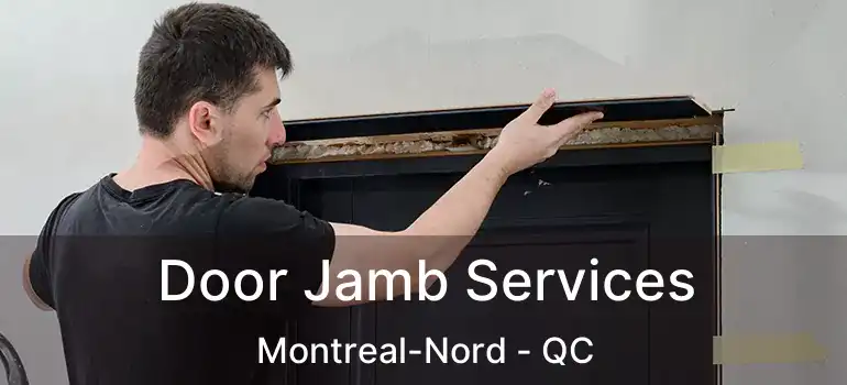  Door Jamb Services Montreal-Nord - QC
