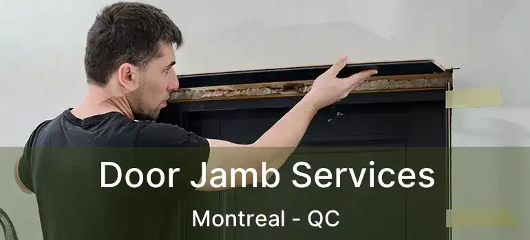  Door Jamb Services Montreal - QC