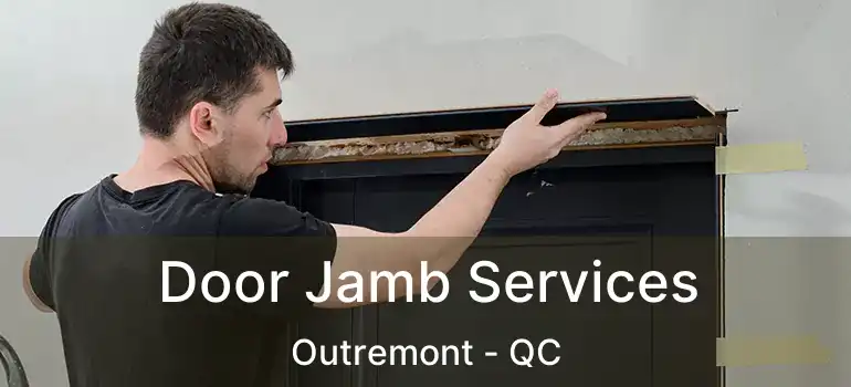  Door Jamb Services Outremont - QC