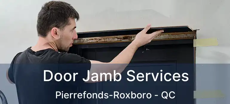  Door Jamb Services Pierrefonds-Roxboro - QC