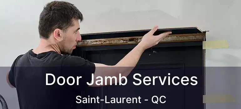  Door Jamb Services Saint-Laurent - QC