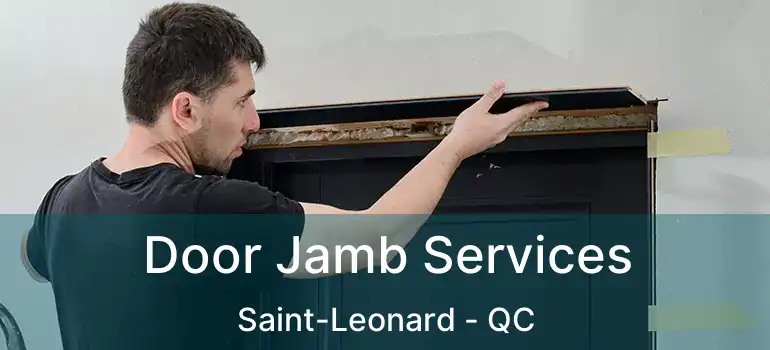  Door Jamb Services Saint-Leonard - QC