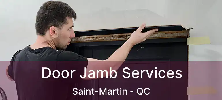  Door Jamb Services Saint-Martin - QC