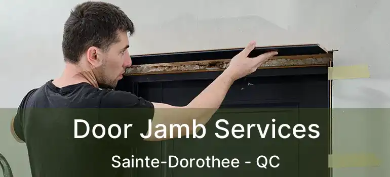  Door Jamb Services Sainte-Dorothee - QC