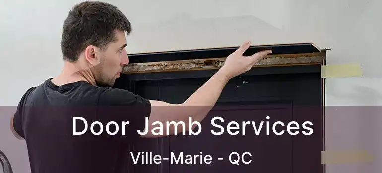  Door Jamb Services Ville-Marie - QC
