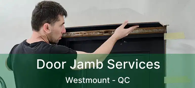  Door Jamb Services Westmount - QC