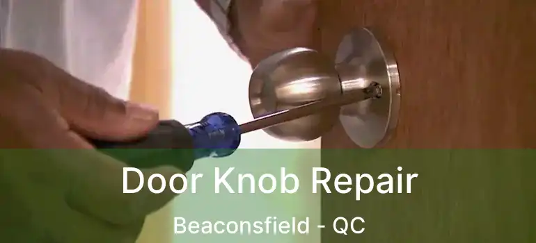  Door Knob Repair Beaconsfield - QC
