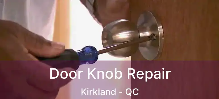  Door Knob Repair Kirkland - QC