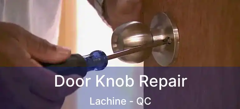  Door Knob Repair Lachine - QC
