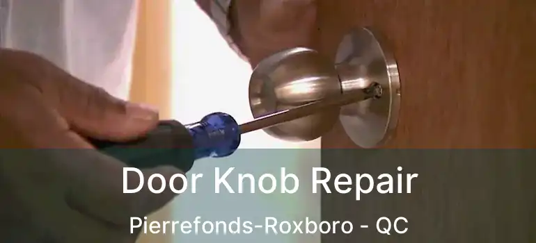  Door Knob Repair Pierrefonds-Roxboro - QC