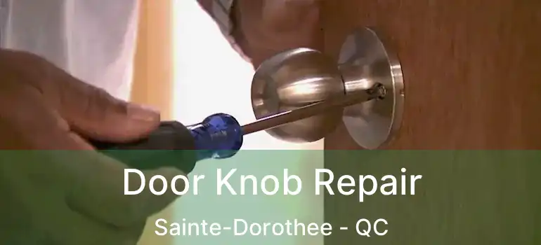  Door Knob Repair Sainte-Dorothee - QC