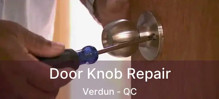  Door Knob Repair Verdun - QC