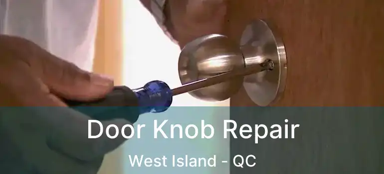 Door Knob Repair West Island - QC