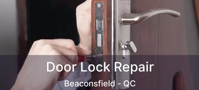  Door Lock Repair Beaconsfield - QC