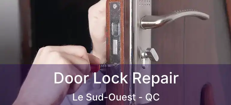  Door Lock Repair Le Sud-Ouest - QC