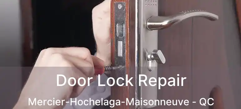  Door Lock Repair Mercier-Hochelaga-Maisonneuve - QC