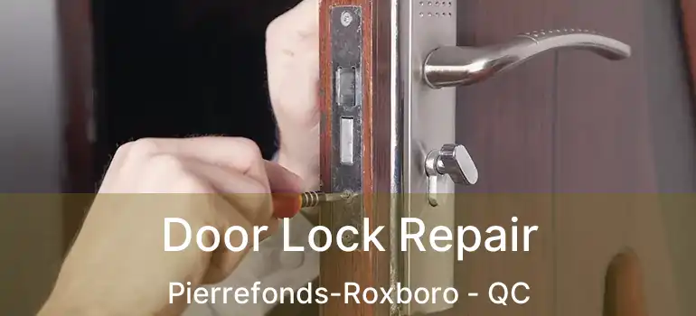 Door Lock Repair Pierrefonds-Roxboro - QC