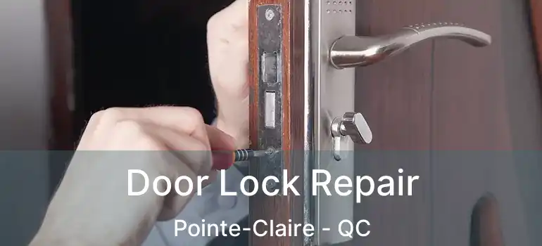  Door Lock Repair Pointe-Claire - QC