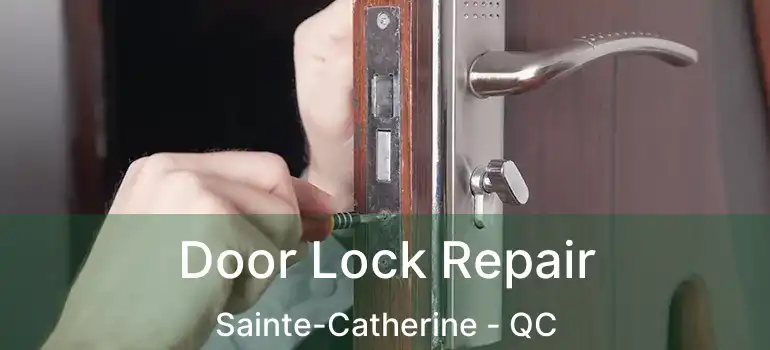  Door Lock Repair Sainte-Catherine - QC