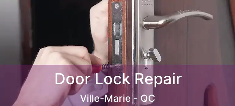  Door Lock Repair Ville-Marie - QC