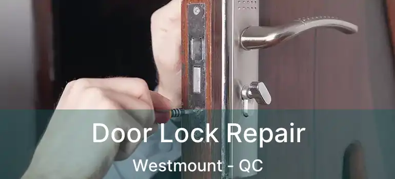  Door Lock Repair Westmount - QC