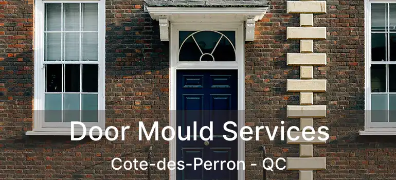  Door Mould Services Cote-des-Perron - QC