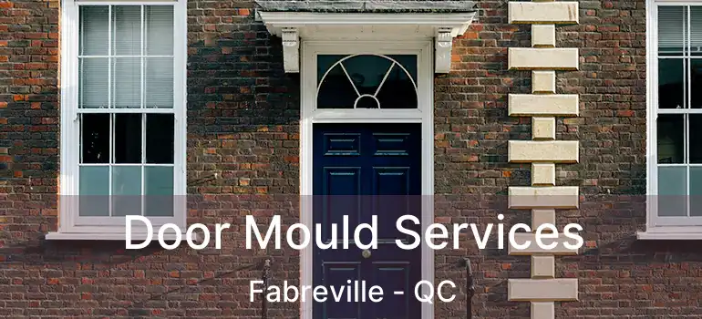  Door Mould Services Fabreville - QC