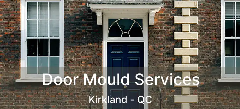  Door Mould Services Kirkland - QC