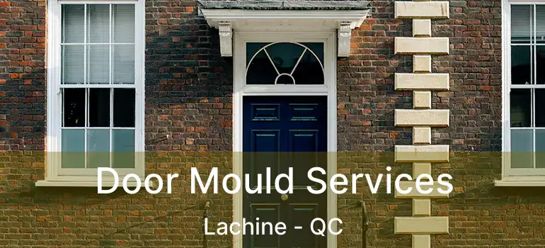  Door Mould Services Lachine - QC