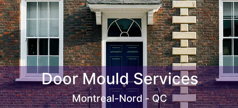  Door Mould Services Montreal-Nord - QC