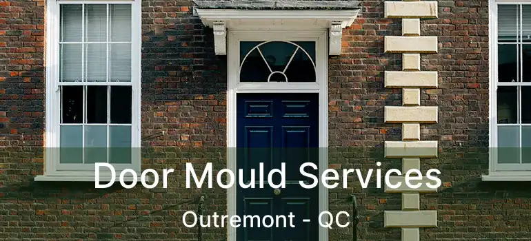  Door Mould Services Outremont - QC