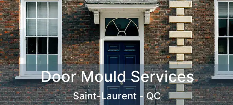 Door Mould Services Saint-Laurent - QC