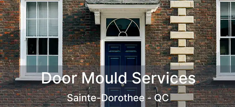  Door Mould Services Sainte-Dorothee - QC