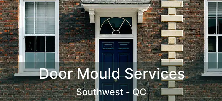  Door Mould Services Southwest - QC